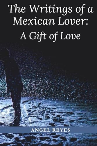 The Writings of a Mexican Lover A Gift of Love