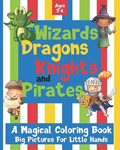 WIZARDS DRAGONS KNIGHTS AND PIRATES A Magical Coloring Book