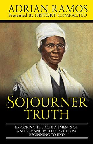 Sojourner Truth Exploring the Achievements of a Self-Emancipated Slave from Beginning to End