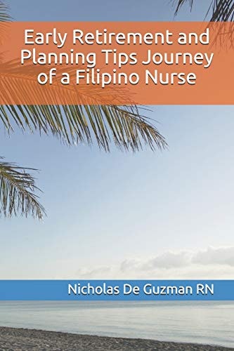 Early Retirement and Planning Tips Journey of a Filipino Nurse Retirement Palnning