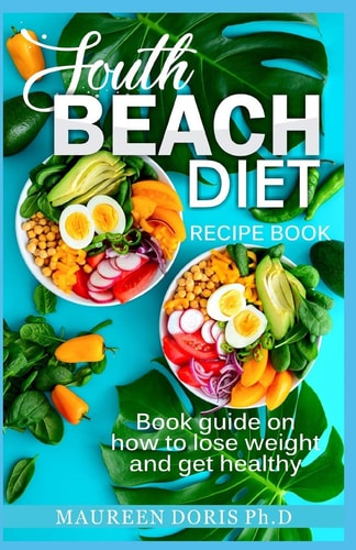 South Beach Diet Recipe Book Book Guide on How to Lose Weight and Get Healthy