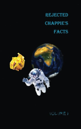 Rejected Chappies Facts Volume I