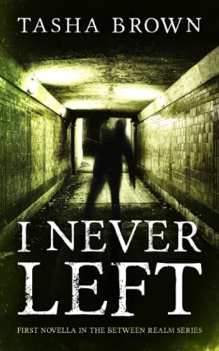 I Never Left First Novella in the Between Realm Series