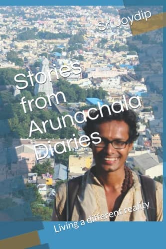 Stories from Arunachala Diaries Living a Different Reality