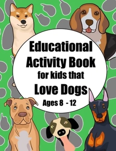 Educational Activity Book for Kids that Love Dogs Age 8 - 12 Short Story and Breed Research Prompts Plus Puzzles and Games