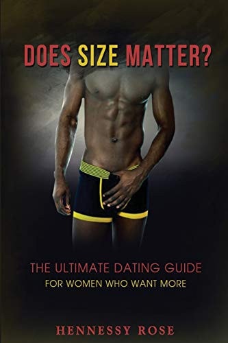 Does Size Matter The Ultimate Dating Guide For Women Who Want More