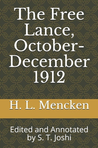 The Free Lance, October-December 1912 Edited and Annotated by S. T. Joshi