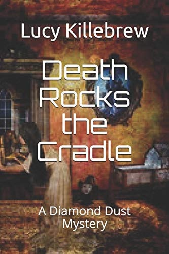 Death Rocks the Cradle A Diamond Dust Suspense