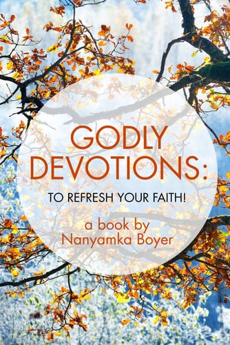 Godly Devotions To Refresh Your Faith!