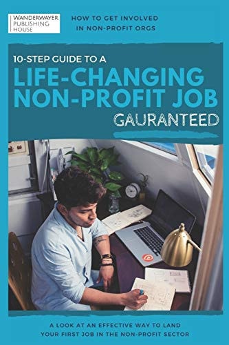 How to Get Involved in Non-Profit Orgs 10-Step Guide to a Life-Changing Non-Profit Job
