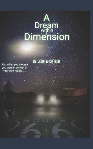 A Dream Within a Dimension A Paranormal Mind Thriller: Just when You Thought You Were in Control of Your Own Reality