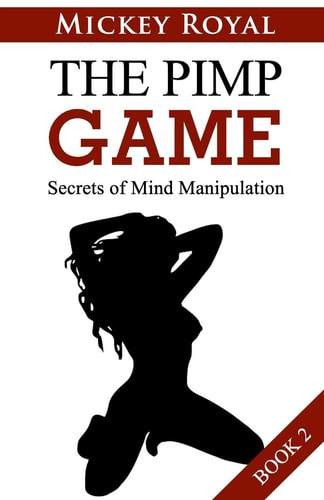 The Pimp Game Secrets of Mind Manipulation (Book 2)