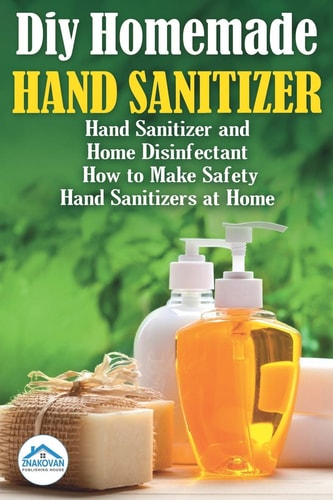 Diy Homemade Hand Sanitizer Hand Sanitizer and Home Disinfectant. How to Make Safety Hand Sanitizers at Home