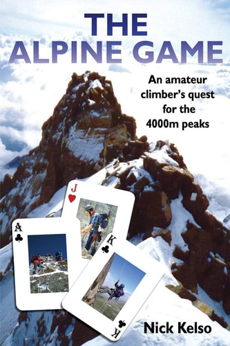 The Alpine Game An Amateur Climbers Quest for the 4000m Peaks