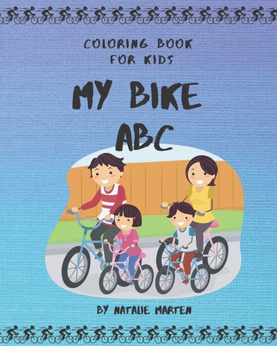 Coloring Book for Kids - My Bike ABC ABC I Love You - Alphabet Coloring Books for Children and Toddlers Series