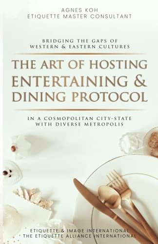 The Art of Hosting Entertaining and Dining Protocol In a Cosmopolitan City-State with Diverse Metropolis