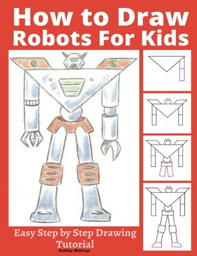 How to Draw Robots for Kids Easy Step by Step Drawing Tutorial