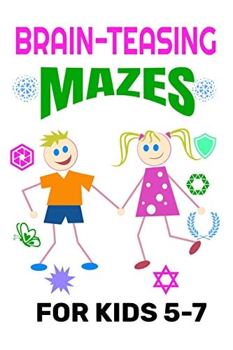Brain-Teasing Mazes for Kids 5-7 Challenging Mazes for Problem-Solving, Direction Finding and Complex Thinking Skills Kids Need for Optimal Intelligence and Learning