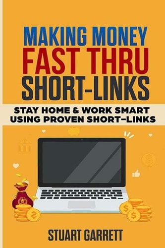 Making Money Fast Using ShortLinks Stay Home & Work Smart Using Proven ShortLinks