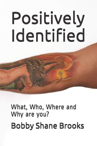 Positively Identified What, Who, Where and Why are You?
