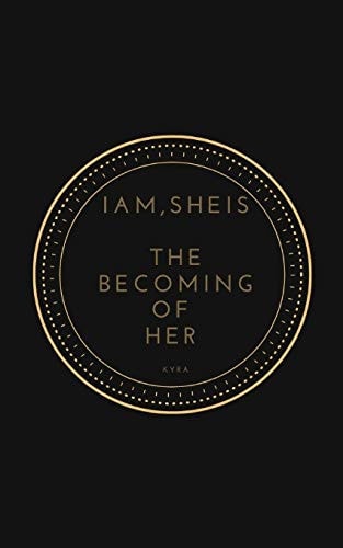 I Am, She is The Becoming of Her