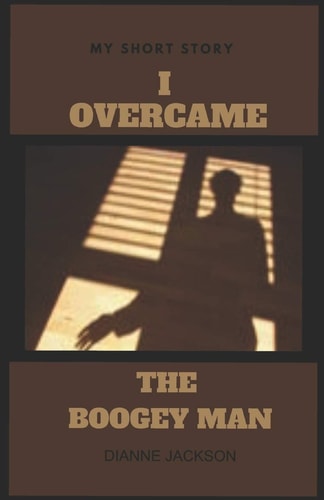 I Overcame the Boogey Man My Short Story