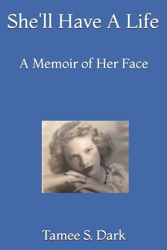 She'll Have A Life A Memoir of Her Face