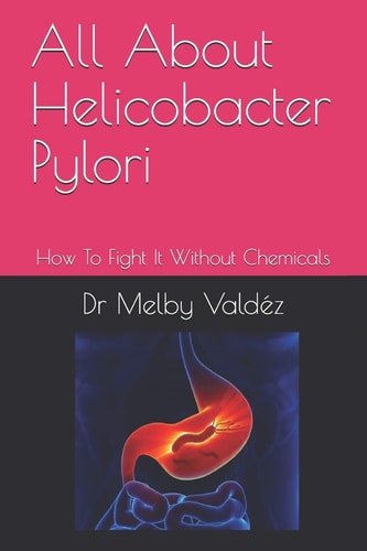 All About Helicobacter Pylori How To Fight It Without Chemicals