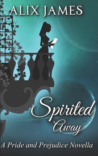 Spirited Away A Pride and Prejudice Novella