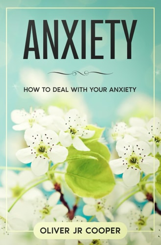 Anxiety How To Deal With Your Anxiety