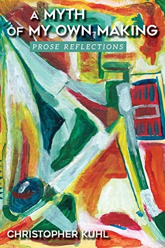 A Myth Of My Own Making Prose Reflections