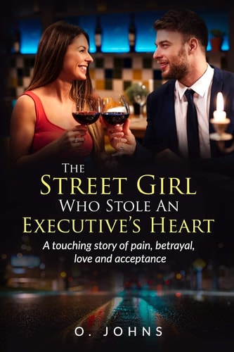 The Street Girl Who Stole an Executive's Heart. A Touching Story of Pain, Betrayal, Love and Acceptance