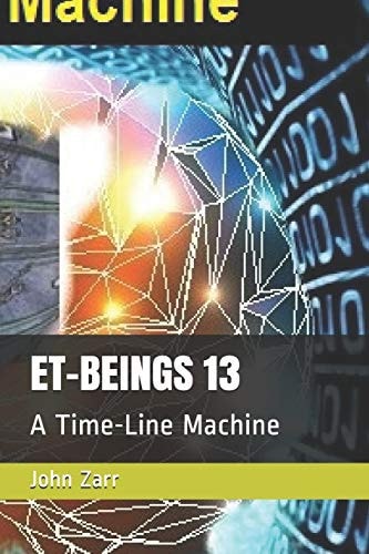 Et-Beings 13 A Time-Line Machine