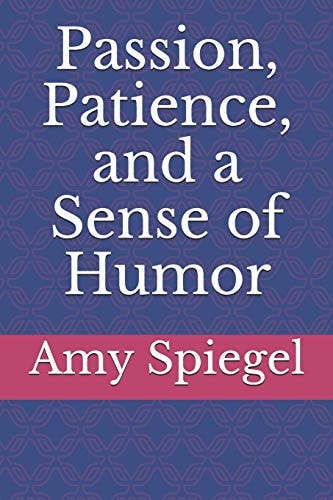 Passion, Patience, and a Sense of Humor
