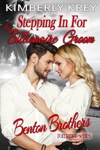 Stepping In For The Billionaire Groom Benton Billionaire Romance