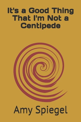 It's a Good Thing That I'm Not a Centipede