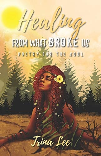 Healing From What Broke Us Poetry for the Soul