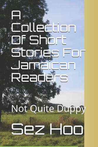 A Collection Of Short Stories For Jamaican Readers Not Quite Duppy