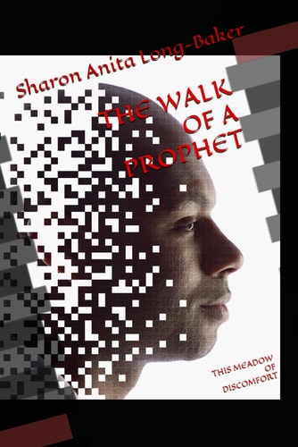 The Walk of a Prophet This Meadow of Discomfort