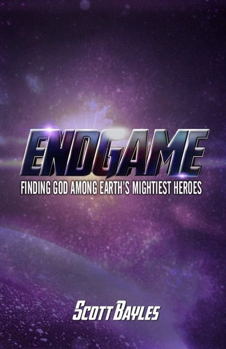 Endgame Finding God Among Earth's Mightiest Heroes
