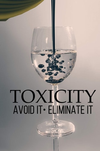 Toxicity Avoid It; Eliminate It