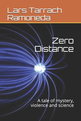 Zero Distance A Tale of Mystery, Violence and Science