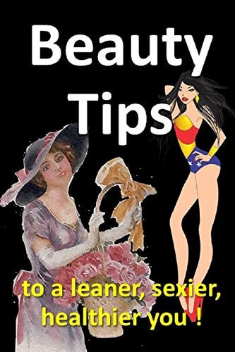 Beauty Tips to a Leaner, Sexier, Healthier You Five Ways to Slow the Aging Process, 10 Steps To Look Younger and 4 Tips On How To Treat Adult Acne