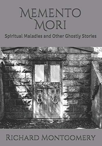 Memento Mori Spiritual Maladies and Other Ghostly Stories