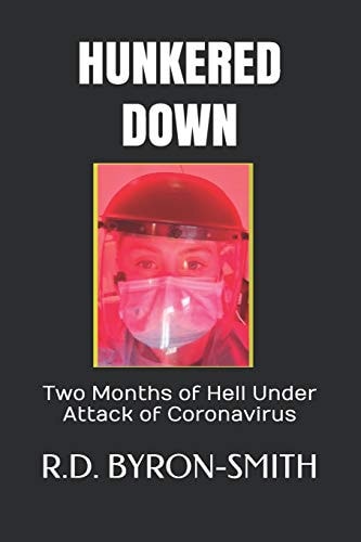 Hunkered Down Two Months of Hell Under Attack of Coronavirus