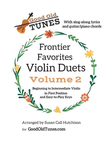 Frontier Favorites Violin Duets, Volume 2, in First Position and Easy-to-Play Keys With Sing-along Lyrics and Guitar/Piano Chords