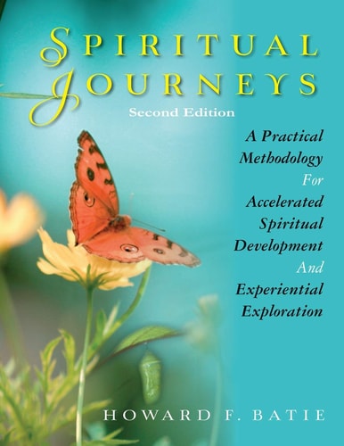 Spiritual Journeys A Practical Methodology For Accelerated Spiritual Development And Experiential Exploration
