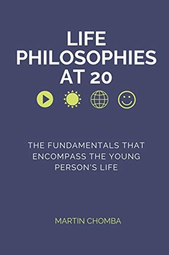 Life Philosophies at 20 Essays on the Fundamentals that Encompass the Young Person's Life.