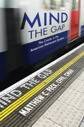 Mind the Gap The Cracks in the American Retirement System and What You Can Do About It