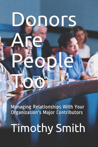 Donors Are People Too Managing Relationships With Your Organization's Major Contributors